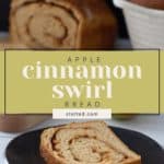 A slice of apple cinnamon swirl bread on a dark plate, with a loaf of the same delectable apple cinnamon swirl bread and a bowl of apples in the background. The text "Apple Cinnamon Swirl Bread" and "stetted.com" is overlaid.