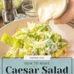 A bowl of Caesar salad being topped with freshly made dressing from a small pitcher sits next to a cheesy tater tot casserole. Text overlay: "How to Make Caesar Salad Dressing - stetted.com.