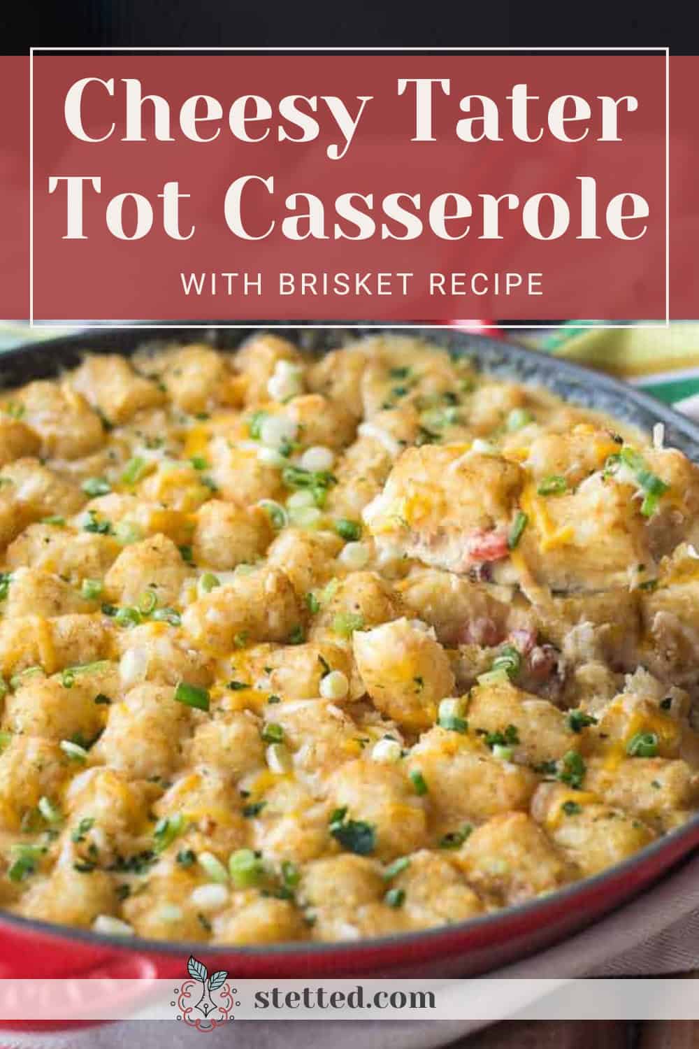 Cheesy Tater Tot Casserole with Brisket - stetted