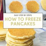 A stack of pancakes sits invitingly, with a baking sheet of more pancakes in the background. Text overlay: "How to Freeze Pancakes: Easy Step by Steps.