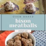 Top: Baked bison meatballs rest on a baking sheet. Bottom: A bowl of these savory delights sits atop a red and blue-patterned cloth. Text reads "Oven Baked Bison Meatballs.