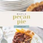 A slice of maple pecan pie graces a white plate, with a fork at the ready. In the background, a whole maple pecan pie and neatly stacked plates set the scene.