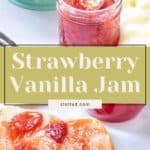 A jar of strawberry vanilla jam with a spoon inside, a piece of bread spread with the luscious jam next to it, and a bowl of fresh strawberries in the background. Text overlay reads "Strawberry Vanilla Jam.