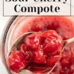 A close-up view of a jar filled with sour cherry compote and a spoon scooping some out. The text reads "HOW TO MAKE Sour Cherry Compote," perfect for your next cherry clafoutis.