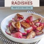 Bowl of roasted radishes on a striped cloth, with text overlay: "Easy and Delicious Roasted Radishes. Perfectly prep in less than 5 min.