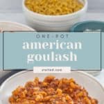 A bowl of delicious American goulash with pasta and savory meat sauce takes center stage, while a bowl of plain macaroni lingers in the background. Text overlay reads, "One-Pot American Goulash stetted.com".