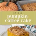 A slice of pumpkin coffee cake on a white plate, placed in front of a tray of more cake and a decorative pumpkin. The text "Spiced Pumpkin Coffee Cake" overlays the image.