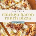 A close-up of a chicken bacon ranch pizza sliced into pieces with a text overlay, "Favorite chicken bacon ranch pizza stetted.com." The mouthwatering pizza is generously topped with juicy chicken, crispy bacon, and creamy ranch dressing.