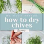 Collage showing chives being gathered, tied, dried, and chopped. Text reads "No-Waste Guide: Master How to Dry Chives.