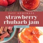 Top view of a jar of delightful strawberry rhubarb jam, surrounded by fresh strawberries, chopped rhubarb, and a slice of toast generously spread with the homemade goodness. A label proudly declares it as "Easy Homemade Strawberry Rhubarb Jam.