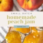 Top view of two peaches and a jar of peach jam being spooned out. Text overlay reads: "Small Batch Homemade Peach Jam, stetted.com".