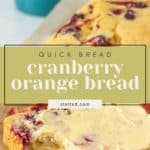 A piece of cranberry orange bread with butter is shown in front of a larger loaf. Text overlay reads "Quick Bread: Delicious Cranberry Orange Bread.