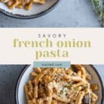 Two bowls of savory french onion pasta topped with grated cheese are displayed on a gray surface with a sprig of thyme on the side. Text overlay reads, "Savory French onion pasta, stetted.com.