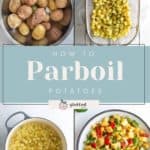 Four images illustrate how to parboil potatoes: starting with whole potatoes in a pot, moving to diced pieces on a strainer, simmering in boiling water, and finally perfectly cooked potatoes mixed with vegetables in a pan. Text reads "How to Parboil Potatoes.