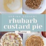 Discover the simple four-step process to create a delightful rhubarb custard pie: mix ingredients, prepare crumble, pour creamy custard with fresh rhubarb into a crust, and bake. Text reads “Spring Dessert Rhubarb Custard Pie.”.