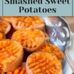 A plate of smashed sweet potatoes with crispy edges and a soft interior, topped with a sprinkle of seasoning. Text at the top reads, "CRISPY HOMEMADE RECIPE Smashed Sweet Potatoes." Pair it perfectly with a bowl of instant pot vegetable soup for a comforting meal!