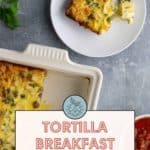 A portion of tortilla breakfast casserole on a white plate with fork; the rest in a baking dish. Text reads: "Tortilla Breakfast Casserole. Get the recipe at stetted.com.