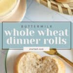 Two whole wheat dinner rolls on a plate, one split open. Basket with more rolls and a jar of butter in the background. Text reads "Buttermilk Whole Wheat Dinner Rolls.