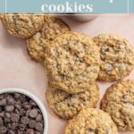 Cookies with chocolate chips arranged on a surface, beside bowls of chocolate chips and oats. Text reads "oatmeal chocolate chip cookies".