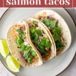 Three salmon tacos on a plate with cilantro, purple cabbage, and lime wedges. Text at the top reads "easy salmon tacos.